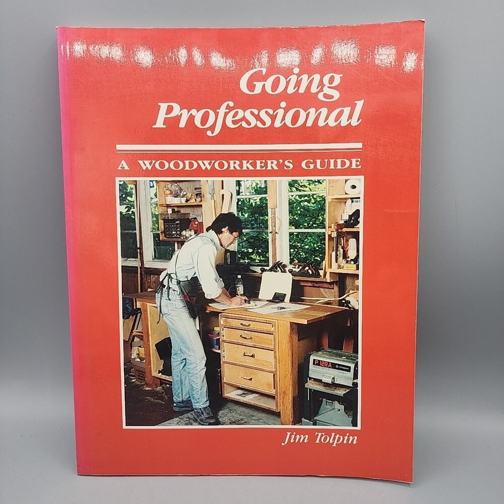 Going Professional A Woodworkers Guide By Jim Tolpin Paperback Good